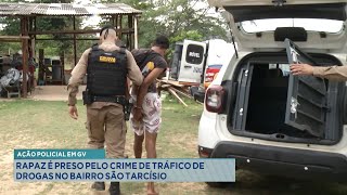 Ação Policial Em GV: Rapaz é preso pelo Crime de Tráfico de Drogas no Bairro São Tarcísio.