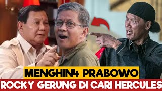 MAMPUS ! MENGHIN4 PRABOWO ! ROCKY GERUNG DI CARI HERCULES