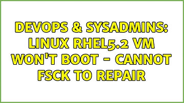 DevOps & SysAdmins: Linux RHEL5.2 VM Won