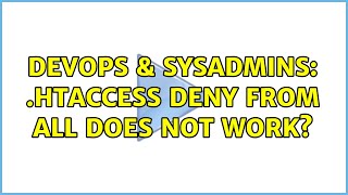 DevOps & SysAdmins: .htaccess deny from all does not work? (2 Solutions!!) Net Worth