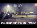Dig or Die Flashlight Fiesta Small Tire Finals