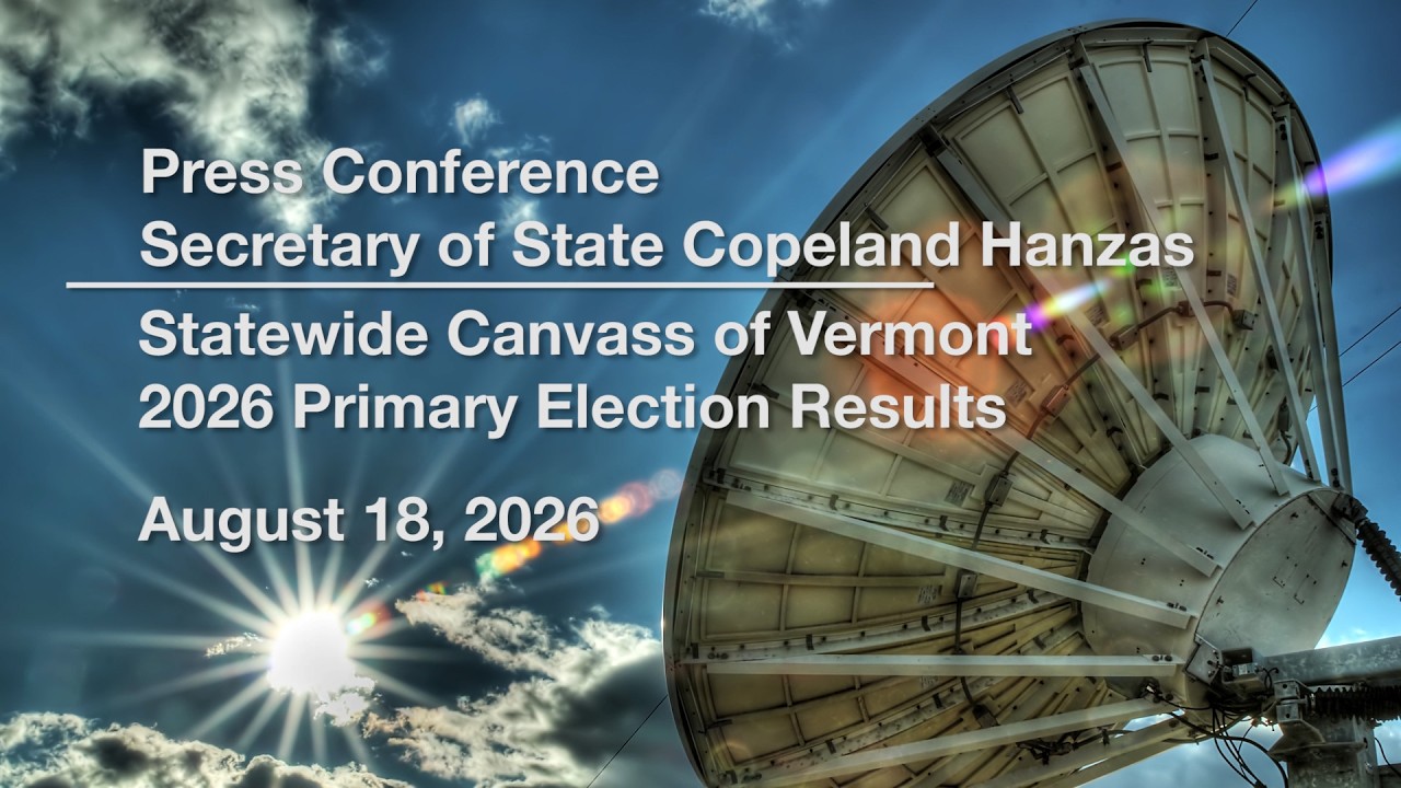 Thumbnail for Secretary of State Copeland Hanzas - Statewide Canvass of VT 2026 Primary Election Results 8/18/2026