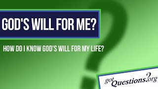 How can I know God's will for my life?