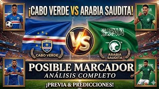 Cabo Verde vs Arabia Saudita. "posible resultado" analisis (audio)