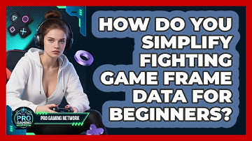 How Do You Simplify Fighting Game Frame Data For Beginners? - Pro Gaming Network