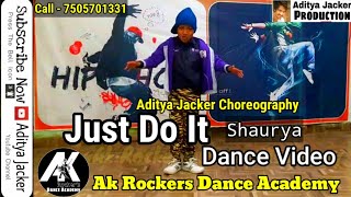 Just Do It  Dance Video  Aditya Jacker Choreography Ak Rockers Dance Academy