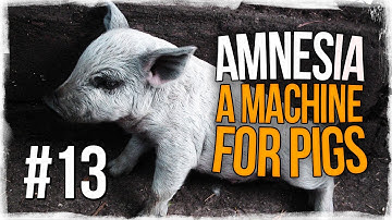 Amnesia: A Machine for Pigs - Part 13 - Gameplay | Let