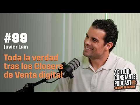 Toda la verdad tras los closers de venta digital. Javier Lain, fundador de Habla de Ventas | Ep 99