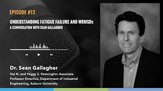 Understanding Fatigue Failure and WRMSDs: A Conversation with Sean Gallagher