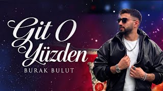 Burak Bulut - Git O Yüzden 2026 Arabesk (Official 4k Video)
