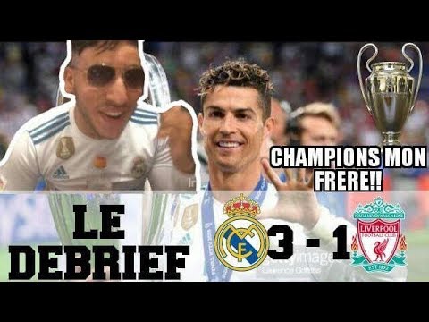 REAL MADRID VS LIVERPOOL FINALE LDC 2018 !!! VICTOIRE 3 - 1 !!! CHAMPIONS D’EUROPE MON FRÈRE !!!
