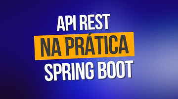 APIs REST na teoria e na prática com Java + Spring Boot