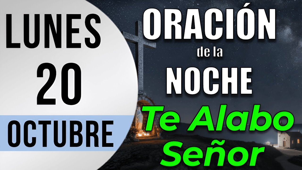 Oración de la Noche de hoy Lunes 20 de Octubre de 2025 - Tiempo de Orar ...
