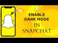 How To Enable Dark Mode In Snapchat