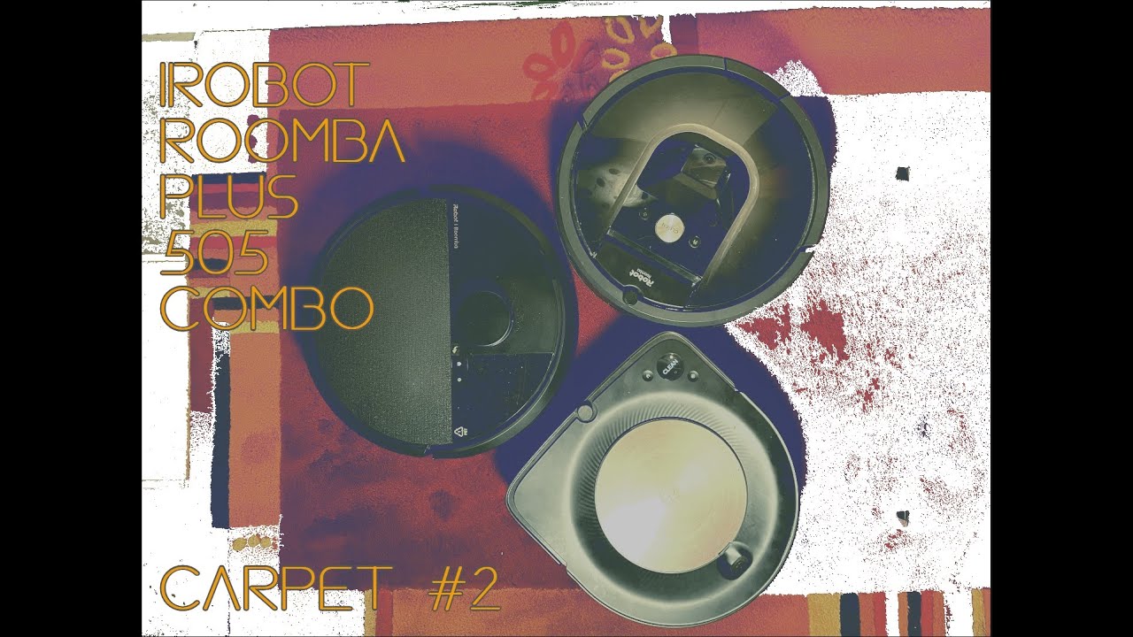 Watch iRobot Roomba Plus 505 Combo - carpet test #2 . vs Roomba S9 Roomba 980 and Combo 10 Max on YouTube