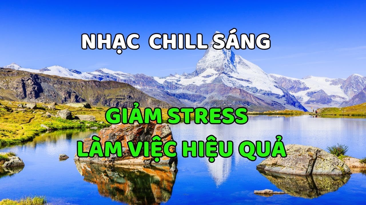 Nhạc Chill Sáng Sớm 🌤️ Giảm Stress – Tăng Tập Trung Khi Làm Việc