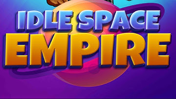 Idle Space Empire Mobile Game | Gameplay Android & Apk