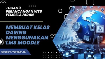 Tutorial Desain Kelas Daring Menggunakan LMS Moodle