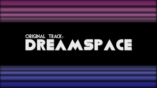 Original Music: Dreamspace