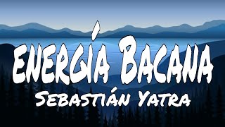 Sebastián Yatra - Energía Bacana (Letra/Lyric)