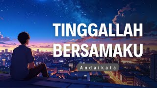 Andaikata - Tinggallah Bersamaku (Official Lyric Video)