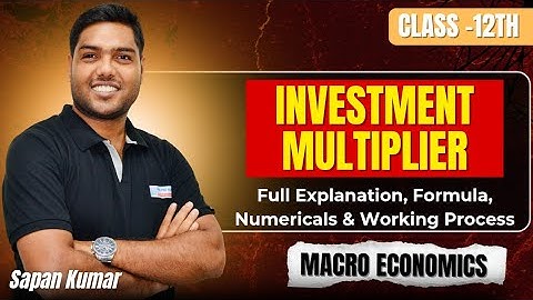 Investment Multiplier Class12 Macro Economics|Full Explanation,Formula, Numericals & Working Process
