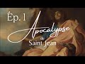 Apocalypse de saint jean  pisode 1  introduction