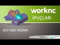 WorkNC İpuçları | İpucu #19 YAZI YAZMA