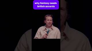 why fantasy needs british accents #standupcomedy #comedy#funny #jokes