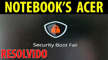 [RESOLVIDO 2025] Security Boot Fail em Notebooks ACER [Atualizado]
