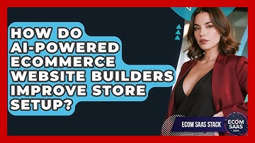 How Do AI-Powered eCommerce Website Builders Improve Store Setup? | Ecom SaaS Stack News