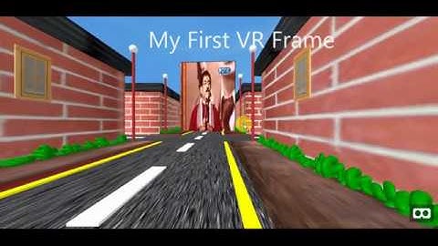 My First Virtual Reality(VR) Frame.