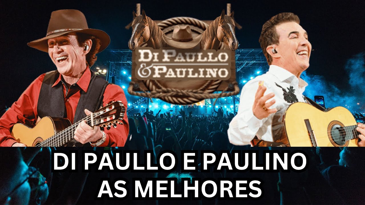 DI PAULLO E PAULINO - AS MELHORES SELEÇÕES 2025 AS TOP - YouTube