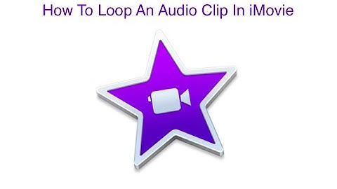 How To Loop An Audio Clip In iMovie
