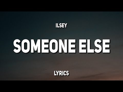 Ilsey - Someone Else (Lyrics) 