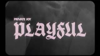 Private Joy - Playful [Official Video]