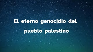 El eterno genocidio del pueblo palestino