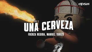 Fuerza Regida, Manuel Turizo  UNA CERVEZA (Letra)