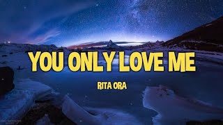 Rita Ora - You Only Love Me (Lyrics) Resimi