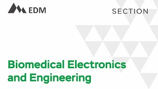 EDM 2023 Section Biomedical Electronics and Engineering Part 2 of 3