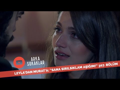 Leyla Sana Sırılsıklam Aşığım Dedi 307. Bölüm