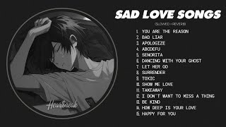 You Are The Reason (𝙨𝙡𝙤𝙬𝙚𝙙 + 𝙧𝙚𝙫𝙚𝙧𝙗) - Sad love songs that make you cry for a broken heart