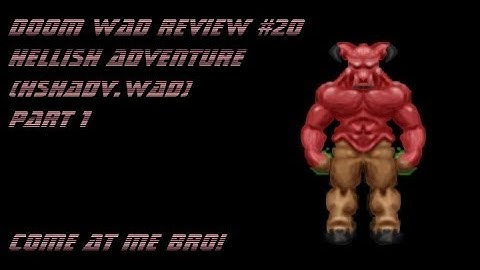 DOOM WAD Review #20- Hellish Adventure (HSHADV.WAD)- Part 1