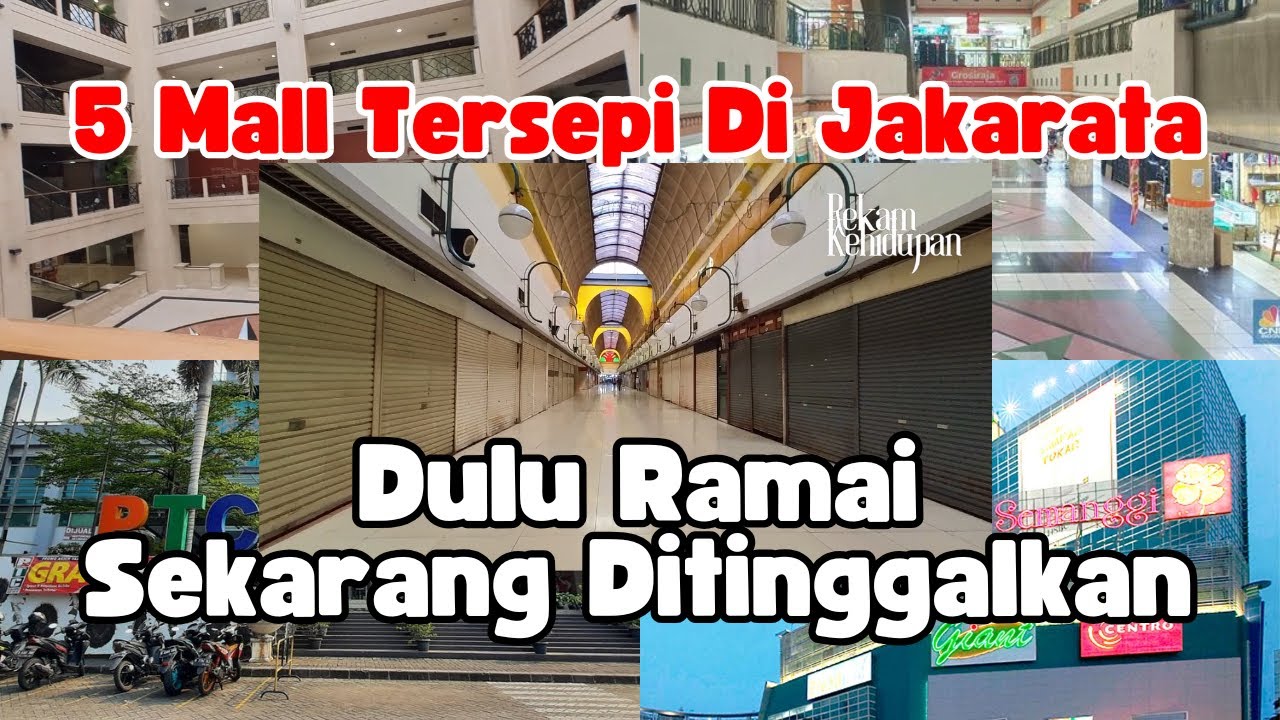 KONDISI MIRIS 5 MALL POPULER DI JAKARTA : DULU RAMAI SEKARANG DITINGGALKAN