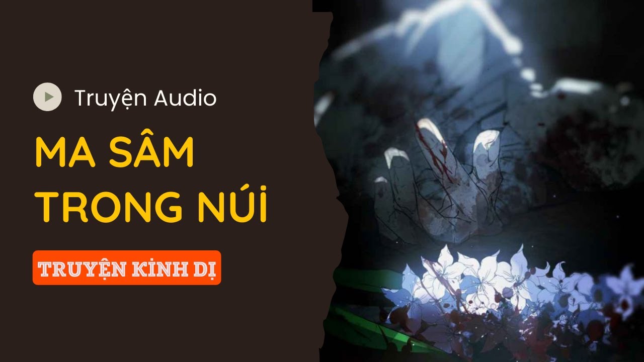 [ TRUYỆN KINH DỊ ] MA SÂM TRONG NÚI | TÁO LINH DỊ
