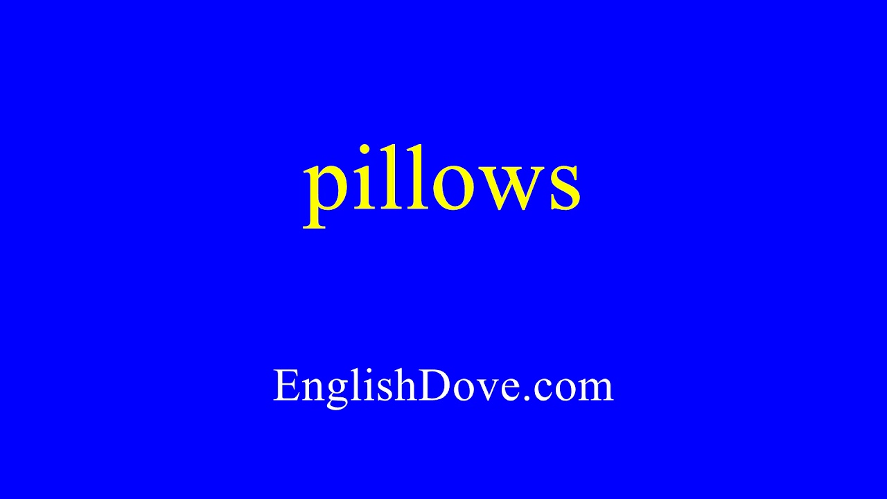 How to pronounce pillows in American English. YouTube