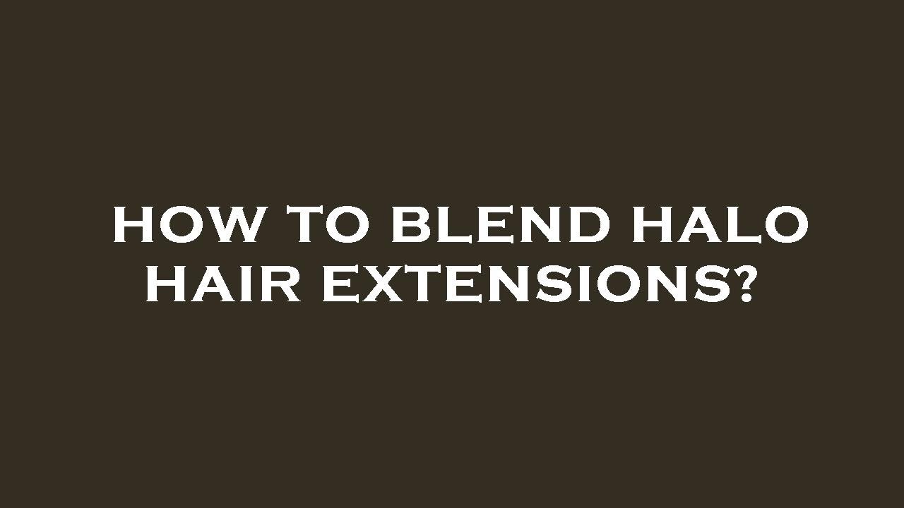 How to blend halo hair extensions? YouTube
