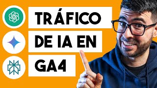 Cómo ver el tráfico de IA en GA4 - Canales de tráfico personalizado en Google Analytics 4