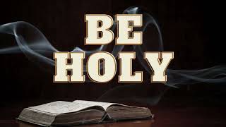 Be Holy (Part 2) - &quot;By His Wounds&quot; - 1 Peter 2:19-25