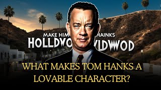 What makes Tom Hanks a lovable character? │ Stroke Luck